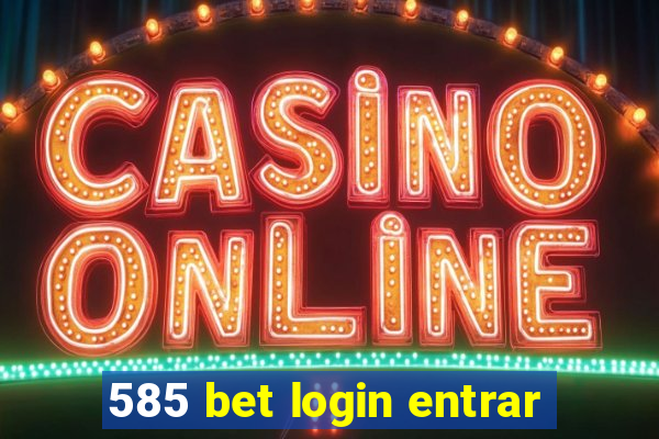 585 bet login entrar